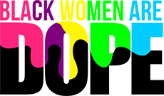 Black Women Are Dope