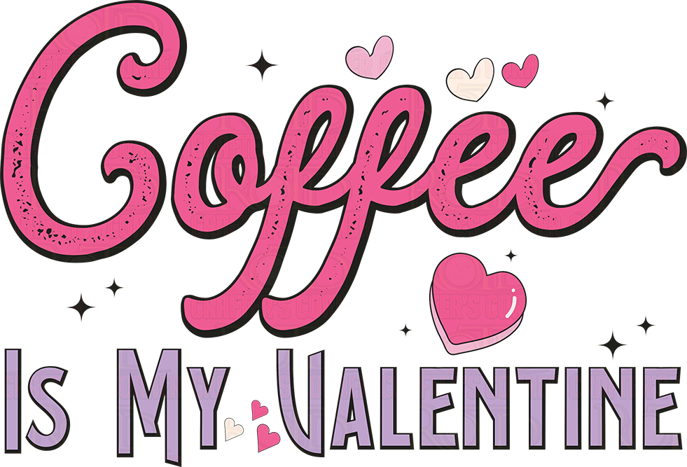 Coffee Is My Valentine