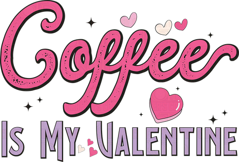 Coffee Is My Valentine