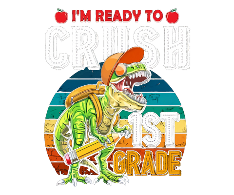 DTF Screen Print Image - I'm Ready to Crush 1st Grade