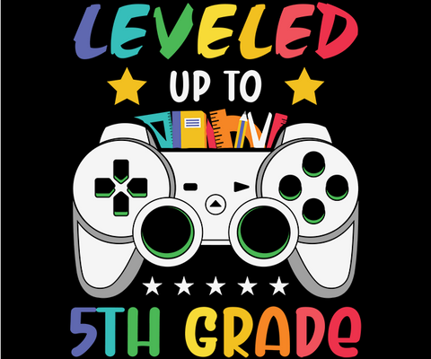 DTF Screen Print Image - Leveled Up to 5th Grade