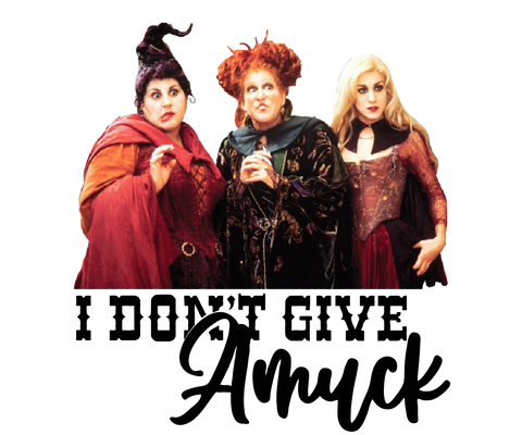 DTF Screen Print Image - I Don't Give Amuck