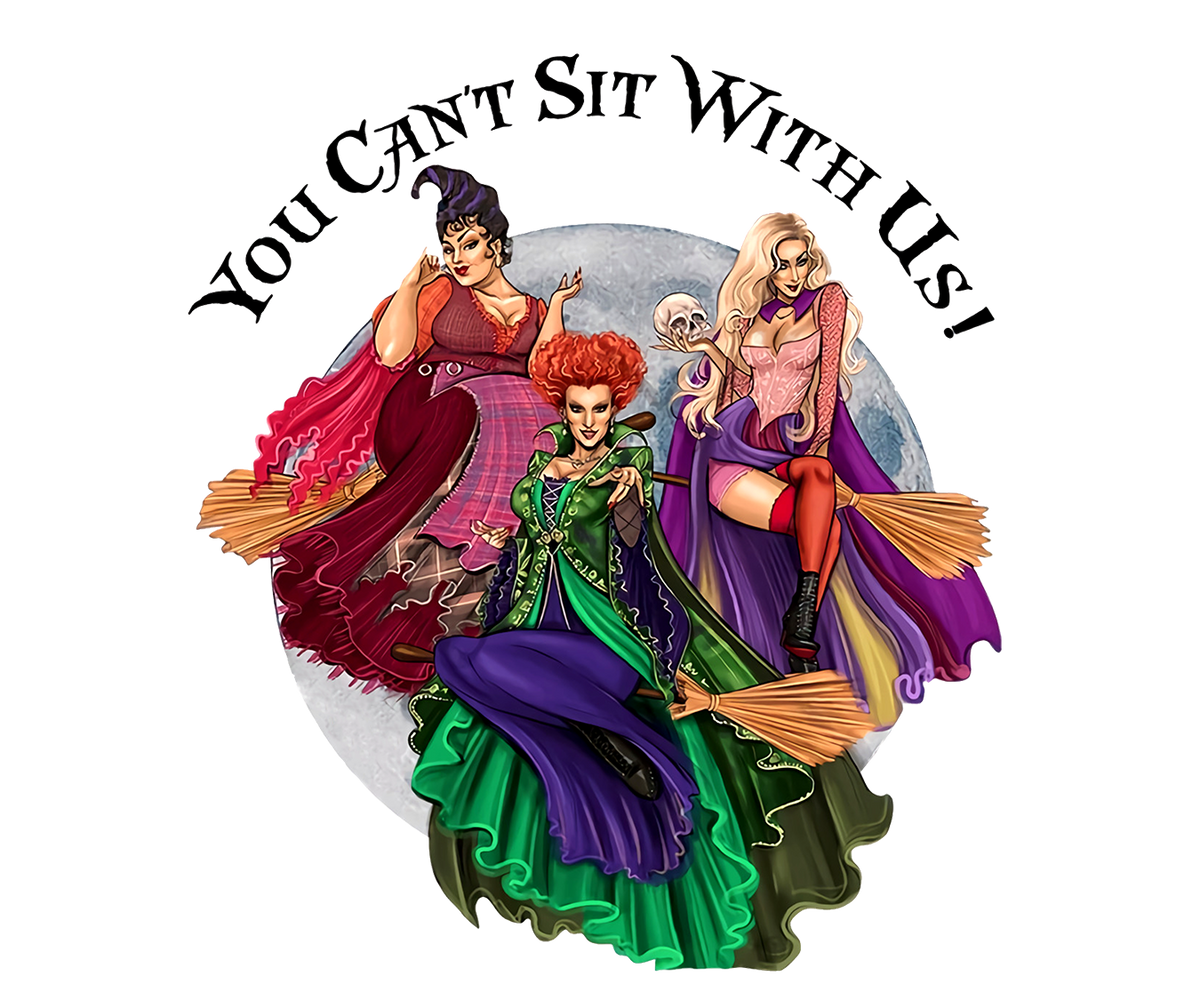 DTF Screen Print Image - You Can't Sit With Us