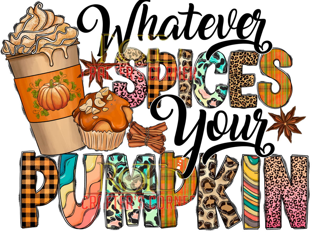 DTF Screen Print Image -Whatever Spices your Pumpkin