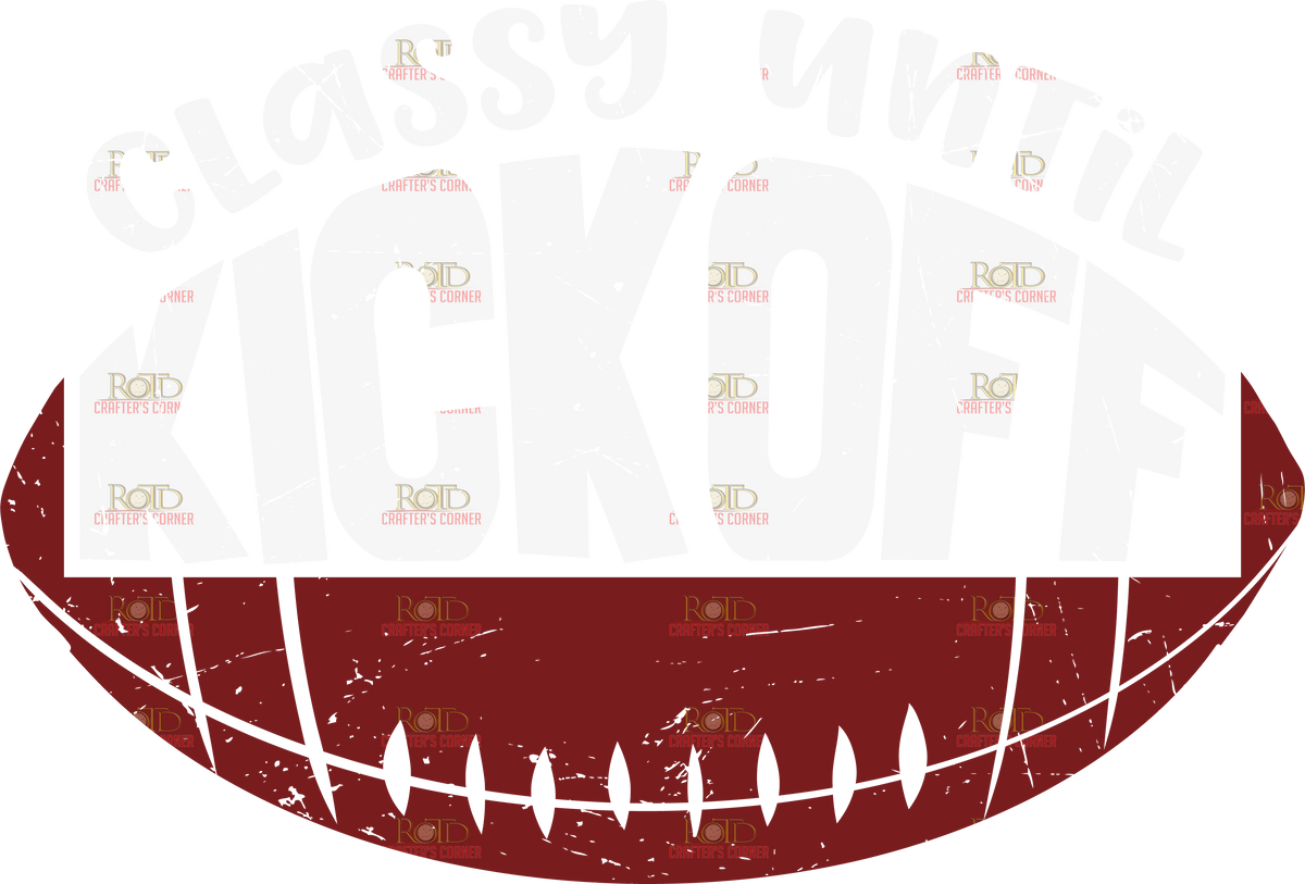 DTF Screen Print Image - Classy Until Kickoff 1