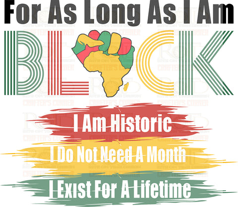 DTF Screen Print Image - For as long as I am Black