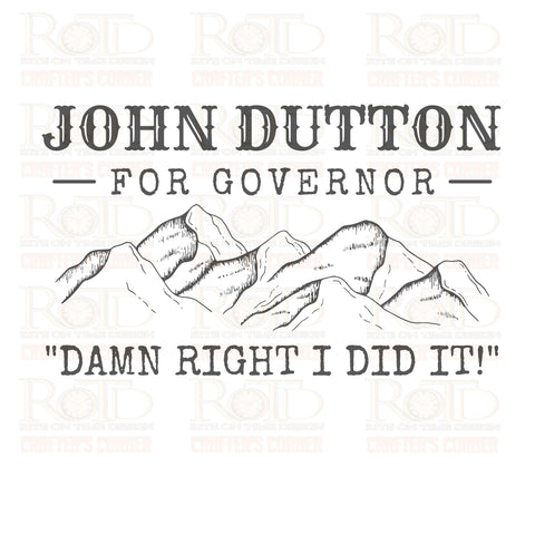 DTF Screen Print Image - John Dutton for Govenor