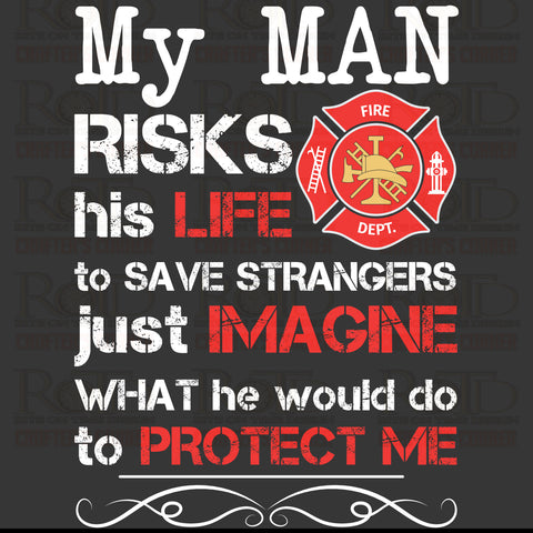 DTF Screen Print Image - My Man Risks His Life