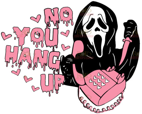 DTF Screen Print Image - No You Hang Up 2