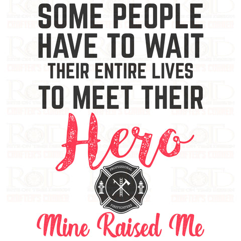 DTF Screen Print Image - Some People Have to Wait Their Entire Lives