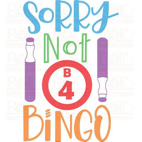 DTF Screen Print Image - Sorry not B4 Bingo