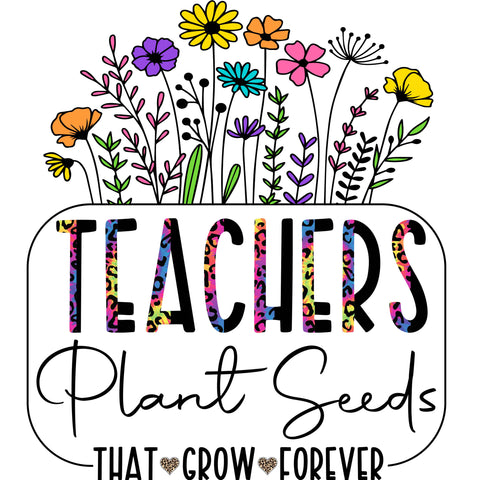 Teachers Plant Seeds that Grow Forever